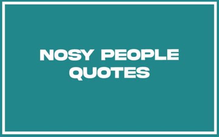 31 Quotes About Nosy Friends |